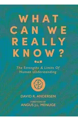 What Can We Really Know?