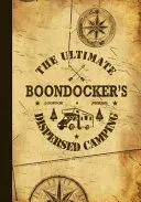 The Ultimate Boondocker's Dispersed Camping Logbook and Journal