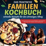 Das praktische Familien-Kochbuch - schnelle Rezepte fur den stressigen Alltag