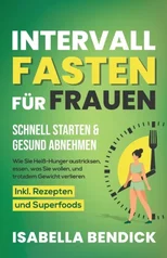 Intervallfasten fur Frauen - schnell starten & gesund abnehmen