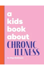 A Kids Book About Chronic Illness