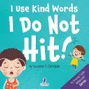 I Use Kind Words. I Do Not Hit|