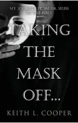 Taking the Mask off...my Journey from Dr. Seuss to the Bible