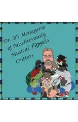 Dr. B's Menagerie of Mischievously Musical Puppets "Critters"