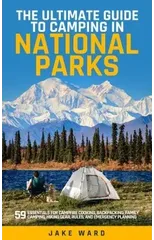 The Ultimate Guide to Camping in National Parks