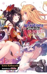 The Vexations of a Shut-In Vampire Princess, Vol. 4 (light novel)