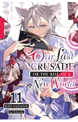 Our Last Crusade or the Rise of a New World, Vol. 11 (light novel)