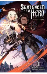 Sentenced to Be a Hero, Vol. 1 (light novel)