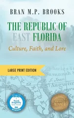 The Republic of East Florida (Large Print Edition)