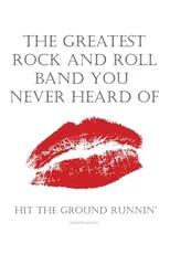 The Greatest Rock And Roll Band You Never Heard Of
