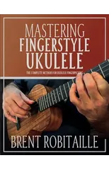 Mastering Fingerstyle Ukulele