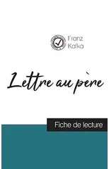 Lettre au pere de Kafka (fiche de lecture et analyse complete de l'oeuvre)