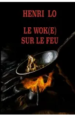Le wok(e) sur le feu