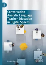 Conversation Analytic Language Teacher Education in Digital Spaces (2022)