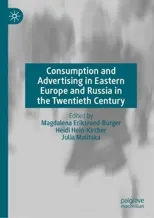 Consumption and Advertising in Eastern Europe and Russia in the Twentieth Century (2023)