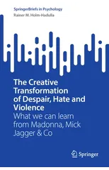The Creative Transformation of Despair, Hate, and Violence