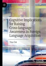 Cognitive Implications for Raising Cross-Language Awareness in Foreign Language Acquisition (2023)
