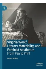 Virginia Woolf, Literary Materiality, and Feminist Aesthetics
