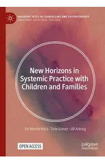 New Horizons in Systemic Practice with Children and Families