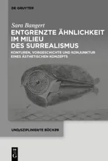 Entgrenzte Ahnlichkeit im Milieu des Surrealismus