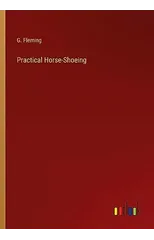 Practical Horse-Shoeing