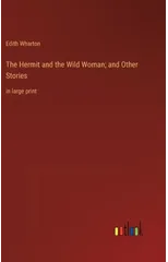 The Hermit and the Wild Woman; and Other Stories