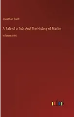 A Tale of a Tub; And The History of Martin