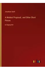 A Modest Proposal; and Other Short Pieces