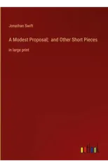 A Modest Proposal; and Other Short Pieces