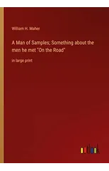 A Man of Samples; Something about the men he met "On the Road"