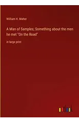 A Man of Samples; Something about the men he met "On the Road"