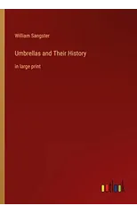 Umbrellas and Their History