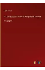 A Connecticut Yankee in King Arthur's Court