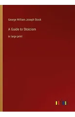 A Guide to Stoicism