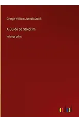 A Guide to Stoicism