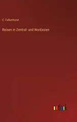 Reisen in Zentral- und Nordasien