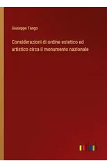 Considerazioni di ordine estetico ed artistico circa il monumento nazionale