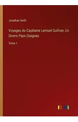 Voyages du Capitaine Lemuel Gulliver, En Divers Pays Eloignes