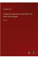 Voyages du Capitaine Lemuel Gulliver, En Divers Pays Eloignes