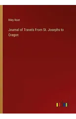 Journal of Travels From St. Josephs to Oregon