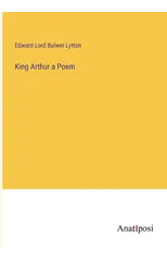 King Arthur a Poem