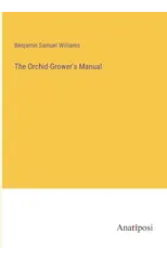 The Orchid-Grower's Manual