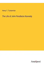 The Life of John Pendleton Kennedy