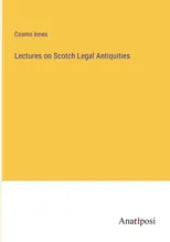 Lectures on Scotch Legal Antiquities