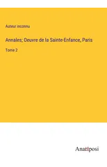 Annales; Oeuvre de la Sainte-Enfance, Paris