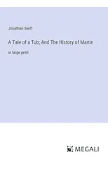 A Tale of a Tub; And The History of Martin