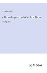 A Modest Proposal; and Other Short Pieces