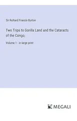 Two Trips to Gorilla Land and the Cataracts of the Congo,