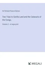 Two Trips to Gorilla Land and the Cataracts of the Congo,
