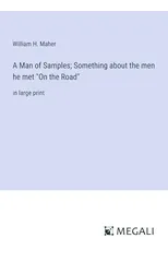 A Man of Samples; Something about the men he met "On the Road"